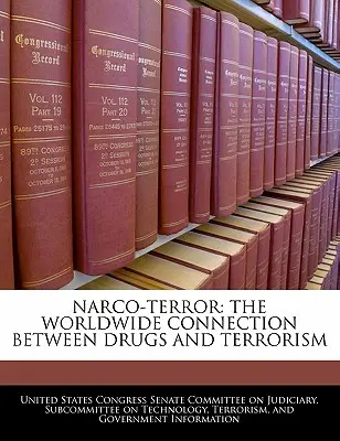 Narko-terror: Ogólnoświatowy związek między narkotykami a terroryzmem - Narco-terror: The Worldwide Connection Between Drugs And Terrorism