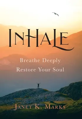 Wdech: Oddychaj Głęboko Przywróć Swoją Duszę - Inhale: Breathe Deeply Restore Your Soul