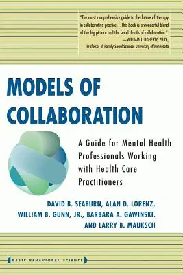 Modele współpracy: Przewodnik dla specjalistów zajmujących się zdrowiem psychicznym współpracujących z praktykami opieki zdrowotnej - Models of Collaboration: A Guide for Mental Health Professionals Working with Health Care Practitioners