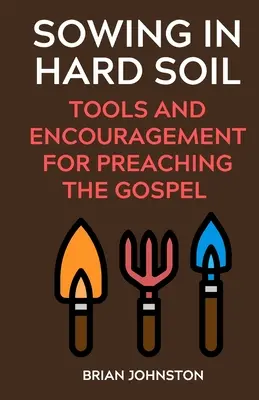 Siew na twardej glebie: narzędzia i zachęta do głoszenia Ewangelii - Sowing in Hard Soil: Tools and Encouragement for Preaching the Gospel