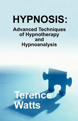 Hipnoza: Zaawansowane techniki hipnoterapii i hipnoanalizy - Hypnosis: Advanced Techniques of Hypnotherapy and Hypnoanalysis