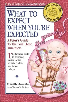 Czego się spodziewać po porodzie: Przewodnik płodu po pierwszych trzech trymestrach ciąży - What to Expect When You're Expected: A Fetus's Guide to the First Three Trimesters