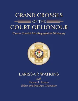 Wielkie Krzyże Sądu Honorowego: Zwięzły słownik biograficzny obrządku szkockiego - Grand Crosses of the Court of Honour: Concise Scottish Rite Biographical Dictionary
