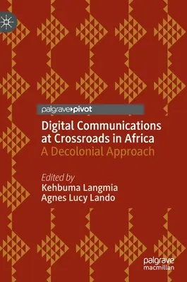 Komunikacja cyfrowa na rozdrożach w Afryce: Podejście dekolonialne - Digital Communications at Crossroads in Africa: A Decolonial Approach