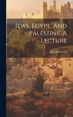 Żydzi, Egipt i Palestyna. Wykład - Jews, Egypt, And Palestine. A Lecture