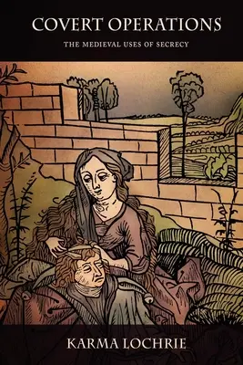 Tajne operacje: Średniowieczne zastosowania tajemnicy - Covert Operations: The Medieval Uses of Secrecy