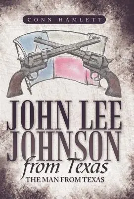 John Lee Johnson z Teksasu: Człowiek z Teksasu - John Lee Johnson from Texas: The Man from Texas