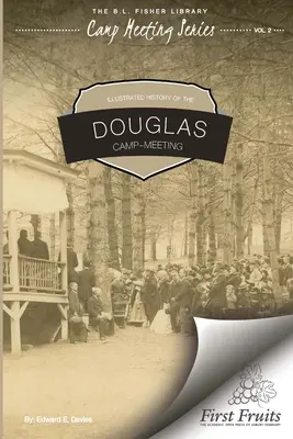 Ilustrowana historia Douglas Camp Meeting - Illustrated History of Douglas Camp Meeting