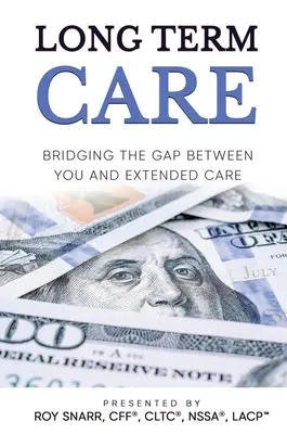 Opieka długoterminowa: wypełnianie luki między tobą a opieką długoterminową - Long Term Care: Bridging The Gap Between You and Extended Care