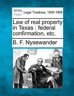 Prawo nieruchomości w Teksasie: Federal Confirmation, Etc. - Law of Real Property in Texas: Federal Confirmation, Etc.