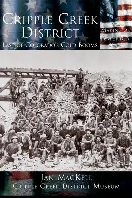 Cripple Creek District: Ostatni boom na złoto w Kolorado - Cripple Creek District: Last of Colorado's Gold Booms