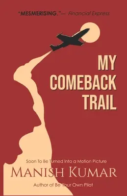 My Comeback Trail: Opowieść o próbach, udrękach i triumfie niestrudzonego ludzkiego ducha... - My Comeback Trail: A tale of trials, tribulations and triumph of the idefatigable human spirit...
