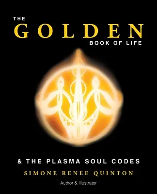 Złota księga życia: i plazmowe kody duszy - The Golden Book of Life: & the Plasma Soul Codes