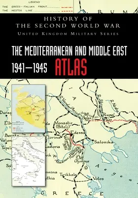 Atlas Morza Śródziemnego i Bliskiego Wschodu 1941-1945: Historia drugiej wojny światowej - The Mediterranean and Middle East 1941-1945 Atlas: History of the Second World War