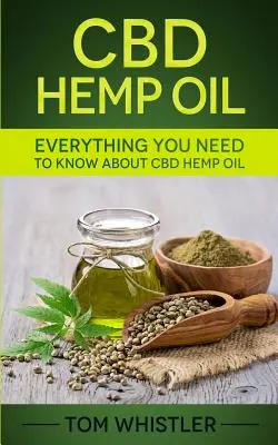 Olej konopny CBD: Wszystko, co musisz wiedzieć o oleju konopnym CBD - kompletny przewodnik dla początkujących - CBD Hemp Oil: Everything You Need to Know About CBD Hemp Oil - The Complete Beginner's Guide