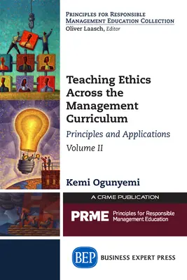 Nauczanie etyki w zarządzaniu, tom II: Zasady i zastosowania - Teaching Ethics Across the Management Curriculum, Volume II: Principles and Applications