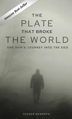 Talerz, który złamał świat: Podróż jednego człowieka w głąb ego - The Plate That Broke the World: One Man's Journey Into The Ego