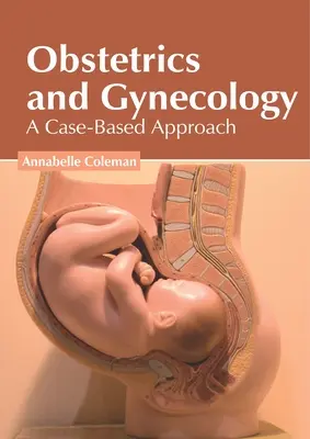 Położnictwo i ginekologia: Podejście oparte na przypadkach - Obstetrics and Gynecology: A Case-Based Approach