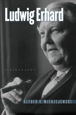 Ludwig Erhard: Biografia - Ludwig Erhard: A Biography