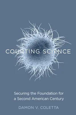 Zabiegi o naukę: Zabezpieczanie fundamentów dla drugiego amerykańskiego stulecia - Courting Science: Securing the Foundation for a Second American Century