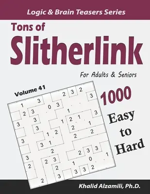 Tons of Slitherlink dla dorosłych i seniorów: 1000 łamigłówek od łatwych do trudnych (10x10) - Tons of Slitherlink for Adults & Seniors: 1000 Easy to Hard Puzzles (10x10)