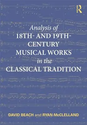 Analiza XVIII- i XIX-wiecznych dzieł muzycznych w tradycji klasycznej - Analysis of 18th- and 19th-Century Musical Works in the Classical Tradition