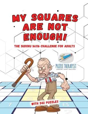 Moje kwadraty to za mało! Sudoku 16x16 Wyzwanie dla dorosłych z 242 łamigłówkami - My Squares Are Not Enough! The Sudoku 16x16 Challenge for Adults with 242 Puzzles