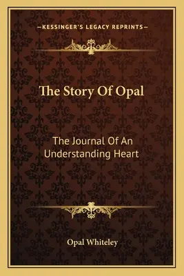 The Story Of Opal: Dziennik rozumiejącego serca - The Story Of Opal: The Journal Of An Understanding Heart