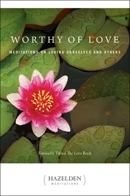 Godni miłości: Medytacje o kochaniu siebie i innych - Worthy of Love: Meditations on Loving Ourselves and Others