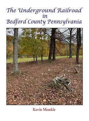 Kolej podziemna w hrabstwie Bedford w Pensylwanii - The Underground Railroad in Bedford County Pennsylvania