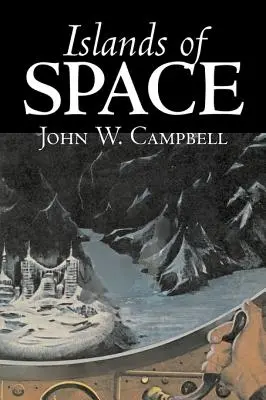 Islands of Space autorstwa Johna W. Campbella, science fiction, przygodowa - Islands of Space by John W. Campbell, Science Fiction, Adventure