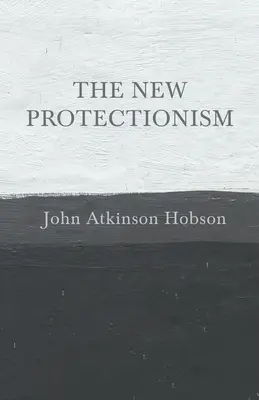 Nowy protekcjonizm - The New Protectionism