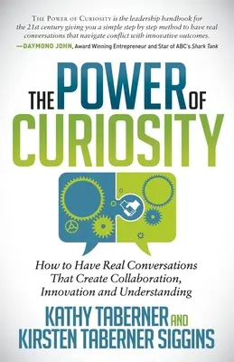 Potęga ciekawości: Jak prowadzić prawdziwe rozmowy, które tworzą współpracę, innowacje i zrozumienie - The Power of Curiosity: How to Have Real Conversations That Create Collaboration, Innovation and Understanding