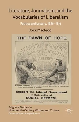 Literatura, dziennikarstwo i słownictwo liberalizmu: Polityka i literatura, 1886-1916 - Literature, Journalism, and the Vocabularies of Liberalism: Politics and Letters, 1886-1916