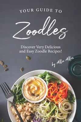 Twój przewodnik po Zoodles: Odkryj bardzo pyszne i łatwe przepisy na makaron! - Your Guide to Zoodles: Discover Very Delicious and Easy Zoodle Recipes!