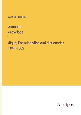 Annuaire encyclopédique; Encyklopedie i słowniki 1861-1862 - Annuaire encyclopédique; Encyclopedias and dictionaries 1861-1862