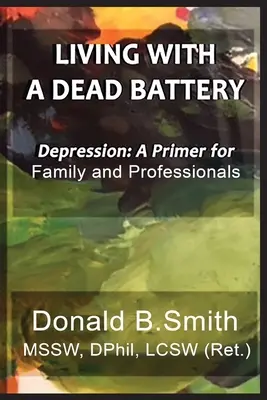 Życie z rozładowanym akumulatorem: Depresja: Poradnik dla rodziny i profesjonalistów - Living with a Dead Battery: Depression: A Primer for Family and Professionals