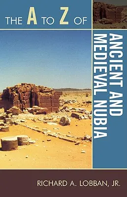 Od A do Z starożytnej i średniowiecznej Nubii - The A to Z of Ancient and Medieval Nubia