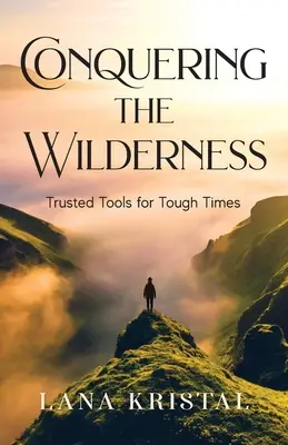 Podbój bezdroży: Zaufane narzędzia na trudne czasy - Conquering the Wilderness: Trusted Tools for Tough Times