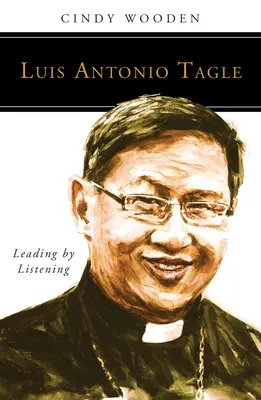 Luis Antonio Tagle: Prowadzenie przez słuchanie - Luis Antonio Tagle: Leading by Listening