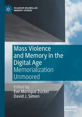 Masowa przemoc i pamięć w erze cyfrowej: Upamiętnianie bez zakotwiczenia - Mass Violence and Memory in the Digital Age: Memorialization Unmoored