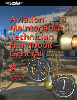 Aviation Maintenance Technician Handbook--General (2024): Faa-H-8083-30b (Federalna Administracja Lotnictwa (FAA)) - Aviation Maintenance Technician Handbook--General (2024): Faa-H-8083-30b (Federal Aviation Administration (FAA))