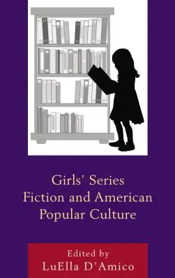 Dziewczęce seriale fantastyczne i amerykańska kultura popularna - Girls' Series Fiction and American Popular Culture