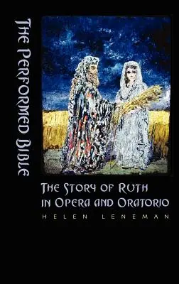 Biblia w wykonaniu: Historia Rut w operze i oratorium - The Performed Bible: The Story of Ruth in Opera and Oratorio