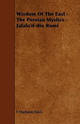 Mądrość Wschodu - perscy mistycy - Jalalu'd-Din Rumi - Wisdom of the East - The Persian Mystics - Jalalu'd-Din Rumi