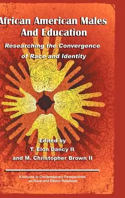Afroamerykańscy mężczyźni i edukacja: Badanie zbieżności rasy i tożsamości (Hc) - African American Males and Education: Researching the Convergence of Race and Identity (Hc)