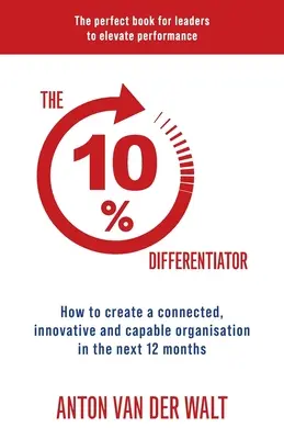 Wyróżnik 10%: Jak stworzyć połączoną, innowacyjną i zdolną organizację w ciągu najbliższych 12 miesięcy? - The 10% Differentiator: How to create a connected, innovative and capable organisation in the next 12 months