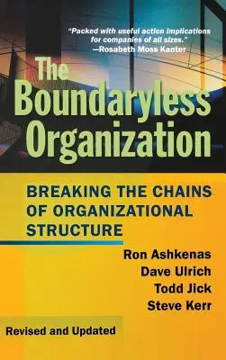 Organizacja bez granic: Przełamywanie łańcuchów struktury organizacyjnej - The Boundaryless Organization: Breaking the Chains of Organizational Structure