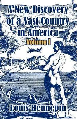 Nowe odkrycie rozległego kraju w Ameryce (tom I) - A New Discovery of a Vast Country in America (Volume I)