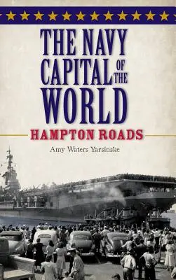 Światowa stolica marynarki wojennej: Hampton Roads - The Navy Capital of the World: Hampton Roads